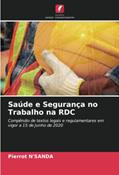 Ler Saúde e Segurança no Trabalho na RDC: Compêndio de textos legais e regulamentares em vigor a 15 de Junho de 2020, do autor Pierrot N'Sanda