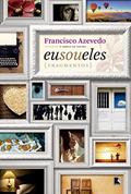 Ler Eu sou eles: Fragmentos, do autor Francisco Azevedo