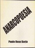 Ler Anarcopoesia, do autor Paulo Roxo Barja