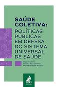 Ler Saúde coletiva: políticas públicas em defesa do sistema universal de saúde, do autor Daniela Savi Geremia; Maria Eneida de Almeida