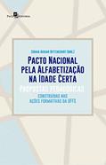 Ler Pacto Nacional pela Alfabetização na Idade Certa: Propostas Pedagógicas Construídas nas Ações Formativas da UFFS, do autor Zoraia Aguiar Bittencourt