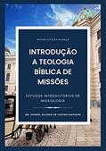 Ler Introdução a Teologia Bíblica de Missões: Estudos Introdutórios de Missiologia, do autor Samuel Ulisses Marinho