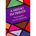 Ler A missão em debate: Provocações à luz de Aparecida, do autor Vários Autores Ler A missão em debate: Provocações à luz de Aparecida, do autor Vários Autores