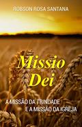 Ler Missio Dei: A missão da Trindade e a missão da igreja, do autor Robson Rosa Santana Ler Missio Dei: A missão da Trindade e a missão da igreja, do autor Robson Rosa Santana