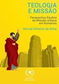 Ler Teologia e Missão: Perspectiva paulina da missão urbana em Romanos, do autor Norval Oliveira da Silva