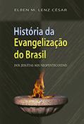 Ler História da Evangelização do Brasil: Dos jesuítas aos neopentecostais, do autor Elben Magalhães Lenz César