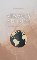 Ler MISSÕES ATÉ O FIM: A obra missionária não tem fronteiras (Um ano de missões), do autor Luciano Paes Landim Ler MISSÕES ATÉ O FIM: A obra missionária não tem fronteiras (Um ano de missões), do autor Luciano Paes Landim