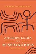 Ler Antropologia para missionários: brevíssima introdução, do autor Marcelo Carvalho