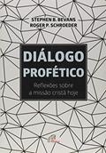 Ler Diálogo profético: Reflexões sobre a missão cristã hoje, do autor Steve Bevans; Roger P. Schroeder
