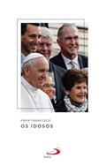 Ler Papa Francisco - Os Idosos, do autor Papa Francisco