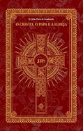 Ler O Cristo, O Papa E A Igreja, do autor Pe. Júlio Maria De Lombaerde