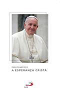 Ler Papa Francisco - A Esperança Cristã, do autor Papa Francisco Ler Papa Francisco - A Esperança Cristã, do autor Papa Francisco