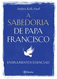 Ler A sabedoria de Papa Francisco, do autor Andrea Kirk Assaf Ler A sabedoria de Papa Francisco, do autor Andrea Kirk Assaf