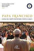 Ler Papa Francisco com os movimentos populares, do autor Maurício Abdalla; Francisco de Aquino Júnior; Robson Sávio Ler Papa Francisco com os movimentos populares, do autor Maurício Abdalla; Francisco de Aquino Júnior; Robson Sávio