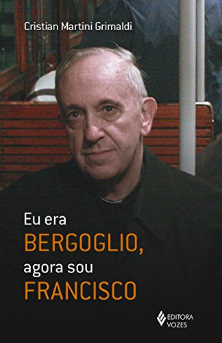 Ler Eu era Bergoglio, agora sou Francisco, do autor Cristian Martini Grimaldi