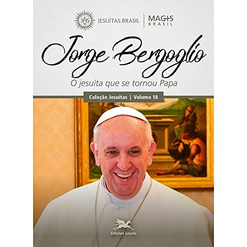 Ler Jorge Bergoglio: O jesuíta que se tornou Papa, do autor Programa MAGIS Brasil