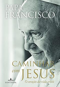 Caminhar com Jesus, do autor Bergoglio (papa Francisco)  Jorge Mario