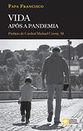 Ler Vida após a pandemia, do autor Papa Francisco - Jorge Mario Bergoglio; Jorge Mario Bergoglio