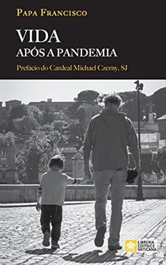 Vida após a pandemia, do autor Papa Francisco - Jorge Mario Bergoglio; Jorge Mario Bergoglio