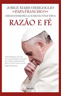 Razão e fé, do autor Jorge Mario Bergoglio; Marcelo Figueroa; Abraham Skorka