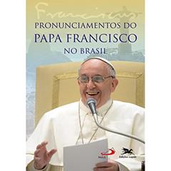 Pronunciamentos do Papa Francisco no Brasil, do autor Jorge Mario Bergoglio