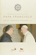 Ler Entrevista exclusiva do Papa Francisco ao Padre Antonio Spadaro, SJ, do autor Antonio Spadaro