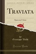 Ler Traviata: Opera em 3 Actos (Classic Reprint), do autor Giuseppe Verdi