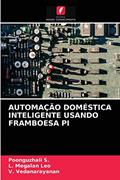 Ler AUTOMAÇÃO DOMÉSTICA INTELIGENTE USANDO FRAMBOESA PI, do autor POONGUZHALI S.; L. Megalan Leo; V. Vedanarayanan