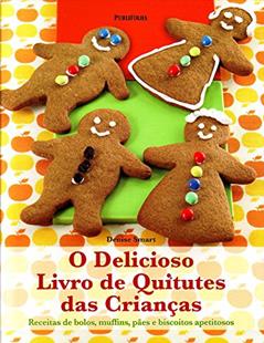 O Delicioso Livro De Quitutes Das Crianças, do autor Denise Smart