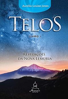 Telos Livro Um - Revelações da Nova Lemúria: 1, do autor Aurelia Louise Jones