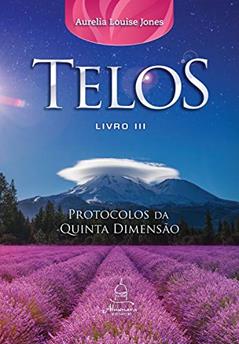 Telos Livro Três: Protocolos da Quinta Dimensão: 3, do autor Aurelia Louise Jones