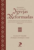 Ler Documentos Da Tradição Das Igrejas Reformadas, do autor EWERTON B. TOKASHIKI