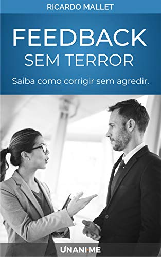 Ler Feedback sem Terror: Um método em 3 passos para você corrigir o comportamento sem desmotivar o funcionário., do autor Ricardo Mallet Ler Feedback sem Terror: Um método em 3 passos para você corrigir o comportamento sem desmotivar o funcionário., do autor Ricardo Mallet