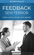 Ler Feedback sem Terror: Um método em 3 passos para você corrigir o comportamento sem desmotivar o funcionário., do autor Ricardo Mallet Ler Feedback sem Terror: Um método em 3 passos para você corrigir o comportamento sem desmotivar o funcionário., do autor Ricardo Mallet