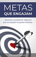 Ler Metas que Engajam: Aprenda a estabelecer objetivos que sua equipe vai querer alcançar, do autor Ricardo Mallet Ler Metas que Engajam: Aprenda a estabelecer objetivos que sua equipe vai querer alcançar, do autor Ricardo Mallet