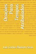 Ler Orações Para Tempos Atribulados (Orações e Fé) (Portuguese Edition), do autor Luis Carlos Riotinto Sena Ler Orações Para Tempos Atribulados (Orações e Fé) (Portuguese Edition), do autor Luis Carlos Riotinto Sena