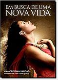 Ler Em Busca de Uma Nova Vida, do autor Ana Cristina Vargas