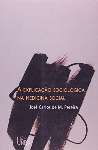 Ler A explicação sociológica na medicina social, do autor José Carlos de M. Pereira Ler A explicação sociológica na medicina social, do autor José Carlos de M. Pereira