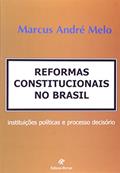 Ler Reformas Constitucionais No Brasil. Instituições Políticas e Processo Decisório, do autor Marcus André Melo Ler Reformas Constitucionais No Brasil. Instituições Políticas e Processo Decisório, do autor Marcus André Melo