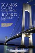 Ler 10 anos da lei de PPP 20 anos da lei de concessões: Viabilizando a implantação e melhoria de infraestruturas para o desenvolvimento econômico-social, do autor Mauricio Portugal Ribeiro Ler 10 anos da lei de PPP 20 anos da lei de concessões: Viabilizando a implantação e melhoria de infraestruturas para o desenvolvimento econômico-social, do autor Mauricio Portugal Ribeiro