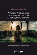 Ler "Falsas" Memórias de Abuso Sexual na Alienação Parental - 2022, do autor Arlene Mara De Sousa Dias