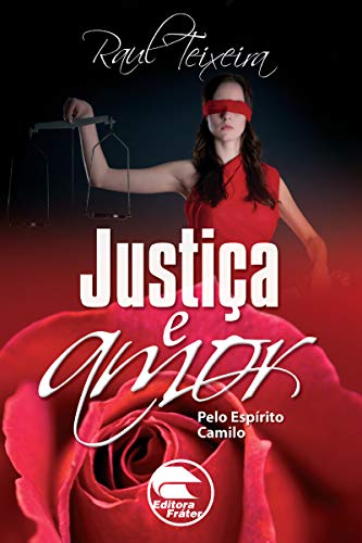 Ler Justiça e amor (FRÁTER), do autor José Raul Teixeira; Camilo (Espírito)