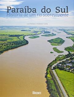 Paraiba Do Sul. História De Um Rio Sobrevivente, do autor Luis Patriani