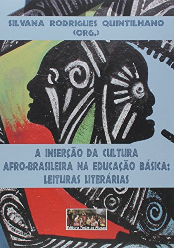 Ler A Inserção da Cultura Afro-Brasileira na Educação Básica, do autor Silvana Rodrigues Quintilhano Ler A Inserção da Cultura Afro-Brasileira na Educação Básica, do autor Silvana Rodrigues Quintilhano