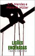 Ler Lições Encenadas: Teatro Espírita, do autor Sergio Peixoto Mendes; Mário Milton Muller Ler Lições Encenadas: Teatro Espírita, do autor Sergio Peixoto Mendes; Mário Milton Muller
