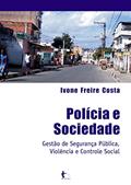 Ler Polícia e sociedade: gestão de segurança pública violência e controle social, do autor Ivone Freire Costa