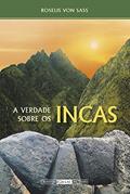 Ler A verdade sobre os incas, do autor Roselis von Sass