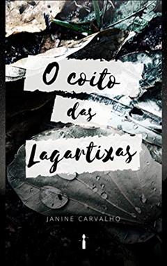 O Coito das Lagartixas, do autor Janine Carvalho