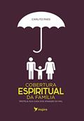 Ler Cobertura espiritual da família: Proteja sua casa dos ataques do mal, do autor Carlito Paes