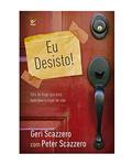Ler Eu Desisto! Pare de Fingir que Está Tudo bem e Mude de Vida, do autor Geri Scazzero; Peter Scazzero Ler Eu Desisto! Pare de Fingir que Está Tudo bem e Mude de Vida, do autor Geri Scazzero; Peter Scazzero